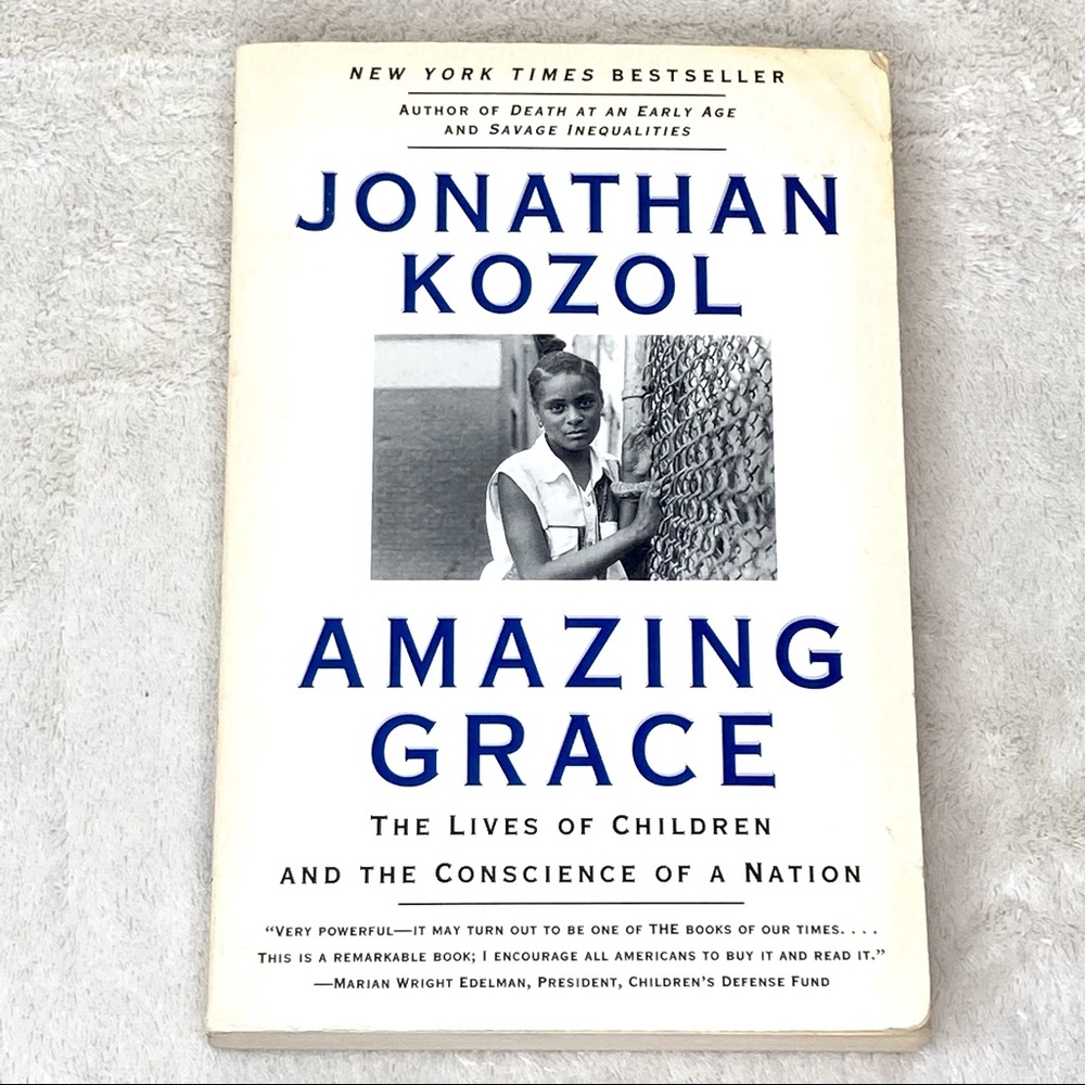 Amazing Grace: Lives of Children and Conscience of a Nation By Kozol, Jonathan